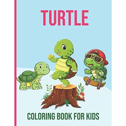 Turtle Coloring Book For Kids: 30 Pages Cute Turtle Coloring Pages For Kids ,Animal Coloring Book For Kids Ages 4-8