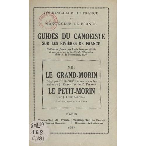 Guides Du Canoéiste Sur Les Rivières De France (13). Le Grand-Morin, Le Petit-Morin