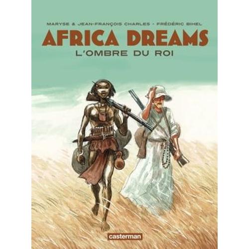 Africa Dreams (Tome 1) - L'ombre Du Roi