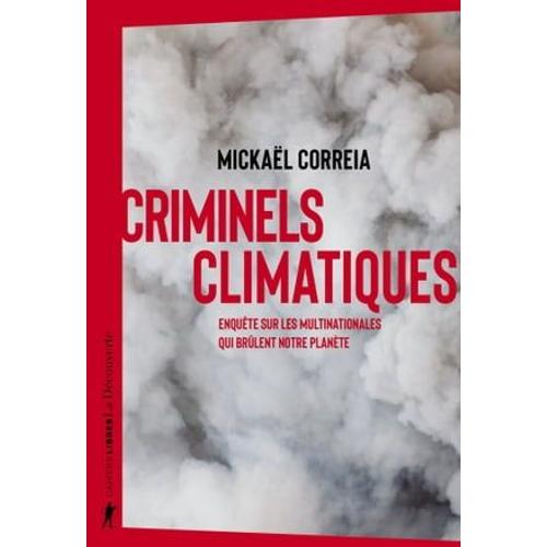 Criminels Climatiques - Enquête Sur Les Multinationales Qui Brûlent Notre Planète