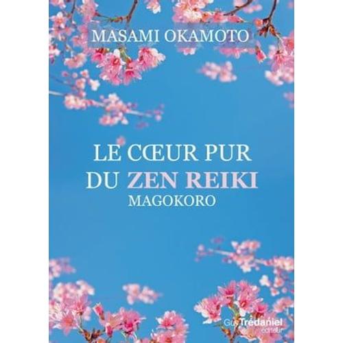 Le Coeur Pur Du Zen Reiki - Magokoro
