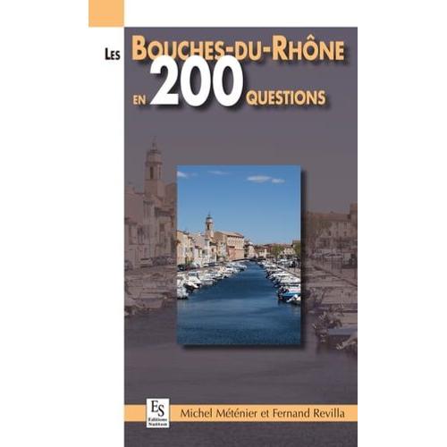 Les Bouches-Du-Rhône En 200 Questions