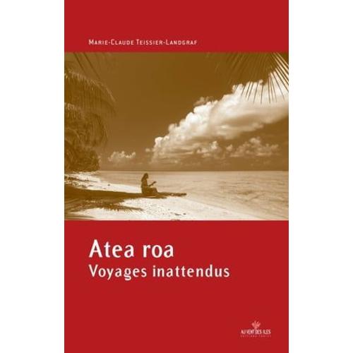 Atea Roa, Voyages Inattendus