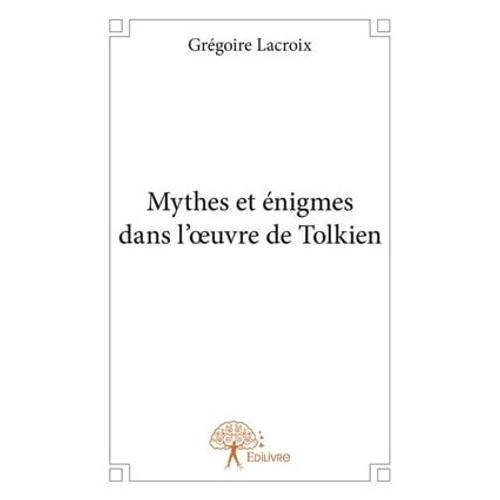 Mythes Et Énigmes Dans L'oeuvre De Tolkien