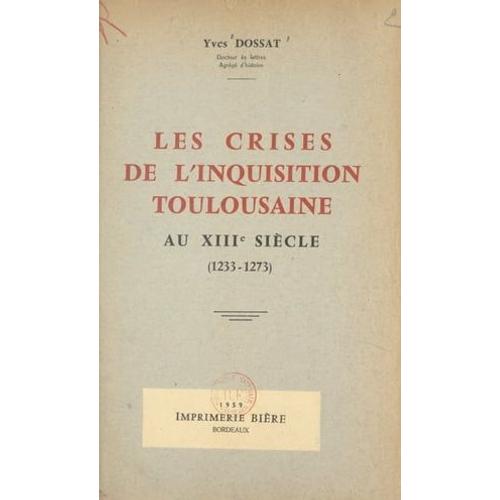 Les Crises De L'inquisition Toulousaine Au Xiiie Siècle (1233-1273)