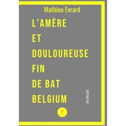 L'amère Et Douloureuse Fin De Bat Belgium