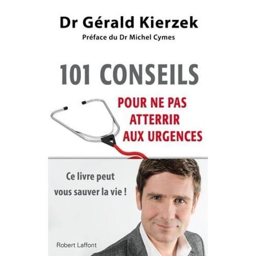 101 Conseils Pour Ne Pas Atterrir Aux Urgences