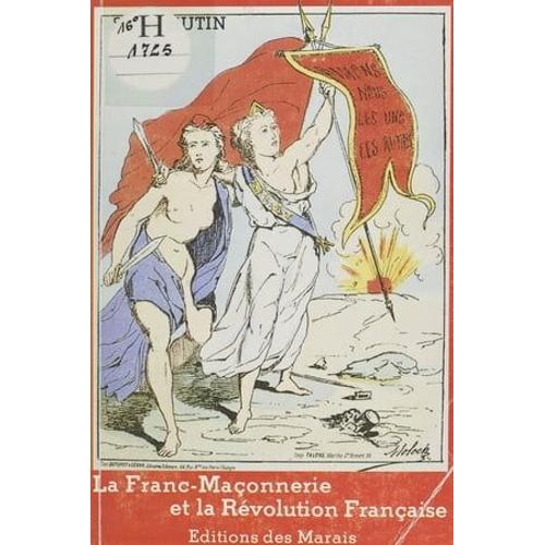 La Franc-Maçonnerie Et La Révolution Française