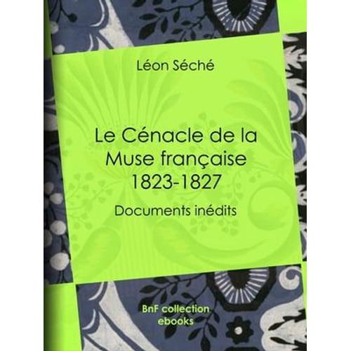 Le Cénacle De La Muse Française : 1823-1827