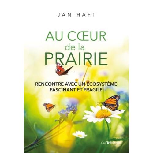 Au Coeur De La Prairie - Rencontre Avec Un Écosystème Fascinant Et Fragile