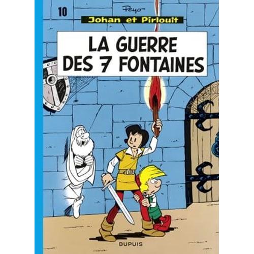 Johan Et Pirlouit - Tome 10 - La Guerre Des Sept Fontaines