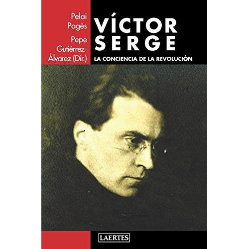 Víctor Serge: La Conciencia De La Revolución