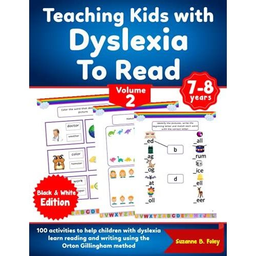 Teaching Kids With Dyslexia To Read. 100 Activities To Help Children With Dyslexia Learn Reading And Writing Using The Orton Gillingham Method. Black & White Edition. Volume 2.