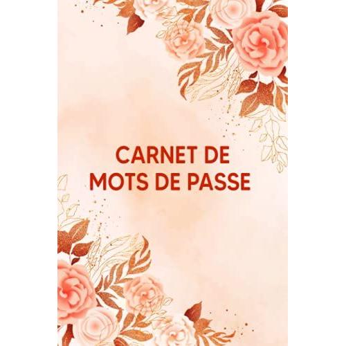 Carnet De Mots De Passe Avec Fleurs Rouges Pour Les Filles: Cahier À Remplir, Vos Adresses Internet Et Codes Secrets En Sécurité