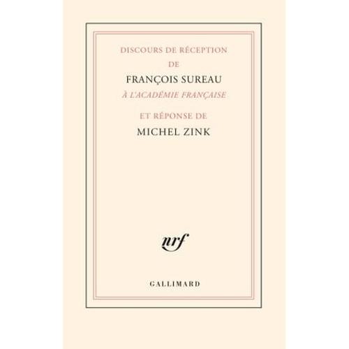 Discours De Réception De François Sureau À L'académie Française Et Réponse De Michel Zink