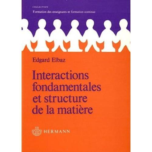 Interactions Fondamentales Et Structure De La Matière