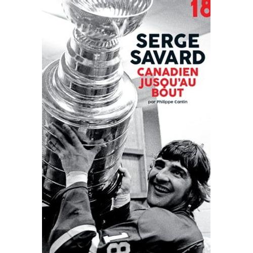 Serge Savard, Canadien Jusqu'au Bout