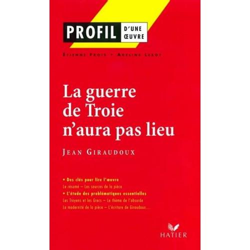 Profil - Giraudoux (Jean) : La Guerre De Troie N'aura Pas Lieu