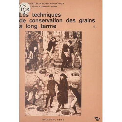 Les Techniques De Conservation Des Grains À Long Terme (2) : Leur Rôle Dans La Dynamique Des Systèmes De Culture Et Des Sociétés