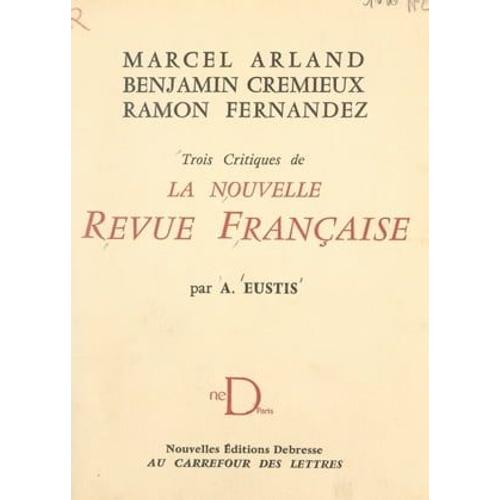 Marcel Arland, Benjamin Crémieux, Ramon Fernandez