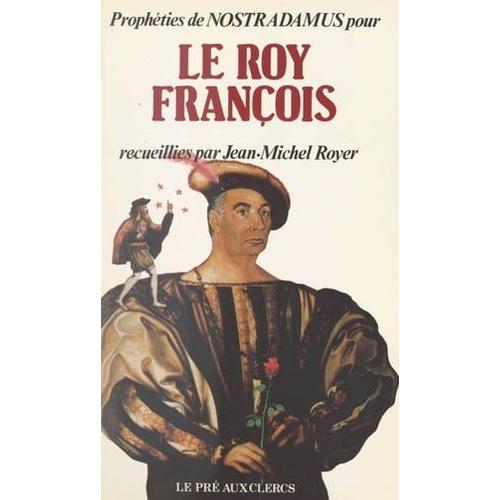 Prophéties De Nostradamus Pour Le Roy François