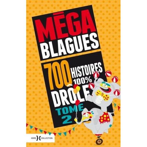 Méga Blagues - 700 Histoires 100% Drôles