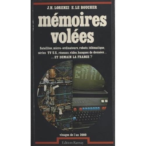 Mémoires Volées : Satellites, Micro-Ordinateurs, Robots, Télématique, Séries Tv U.S., Réseaux, Vidéo, Banques De Données? Et Demain La France ?