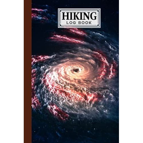 Hiking Logbook: Spiral Galaxy Cover | Hiking Journal For Mountain Climbing And Hiking Enthusiasts, Hiking Log Book, Hiking Gifts, 121 Pages, Size 6" X 9" By Hella Scherer