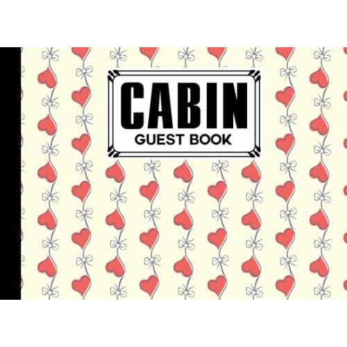 Cabin Guest Book: Cabin Guest Book Hearts Cover / Welcome To Our Cabin / Rustic Cottage / Cabin Guest Book, Vacation Rental, Vacation Home, By Wolfgang Schweizer