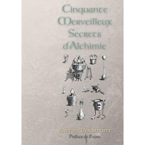 Cinquante Merveilleux Secrets D'alchimie