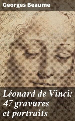 Léonard De Vinci: 47 Gravures Et Portraits