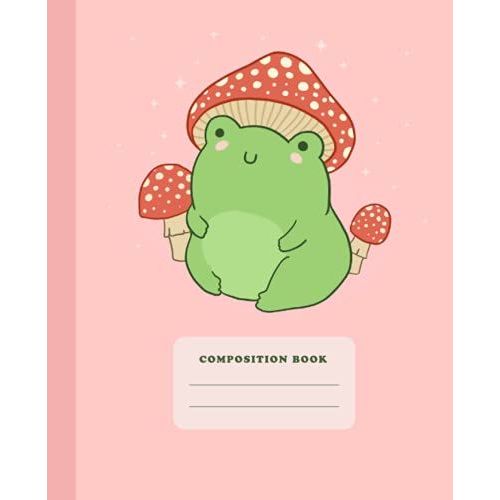 Composition Book: Cute Frog Mushroom Hat | College Ruled Lined Notebook | Pink Kawaii Cottagecore Aesthetic Journal For School