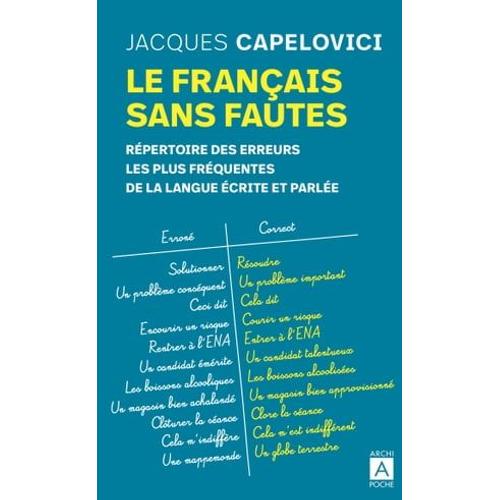 Le Français Sans Fautes - Répertoire Des Erreurs Les Plus Fréquentes De La Langue Écrite Et Parlée