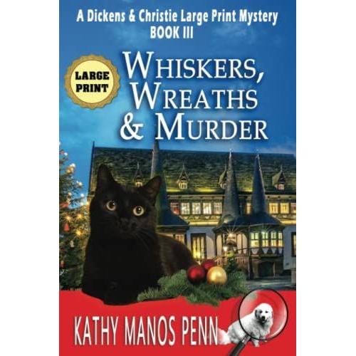 Whiskers, Wreaths & Murder: A Dickens & Christie Large Print Mystery