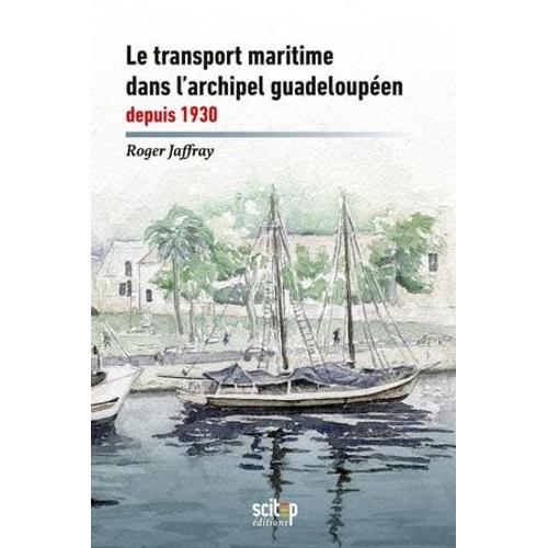 Le Transport Maritime Dans L'archipel Guadeloupe?En Depuis 1930