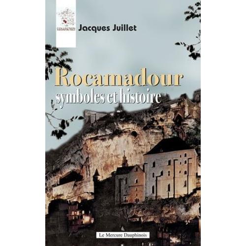 Rocamadour - Symboles Et Histoire