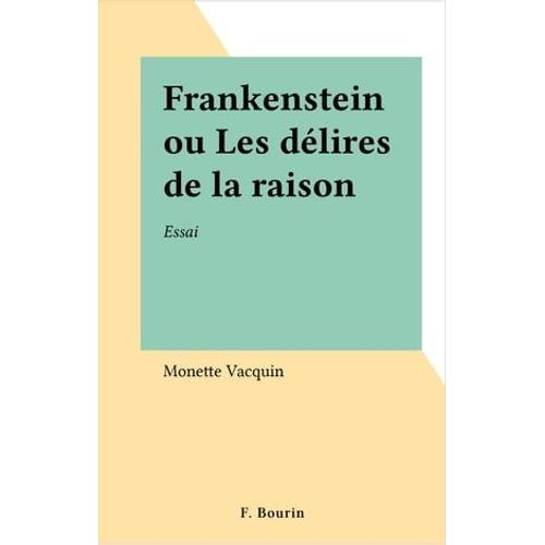 Frankenstein Ou Les Délires De La Raison