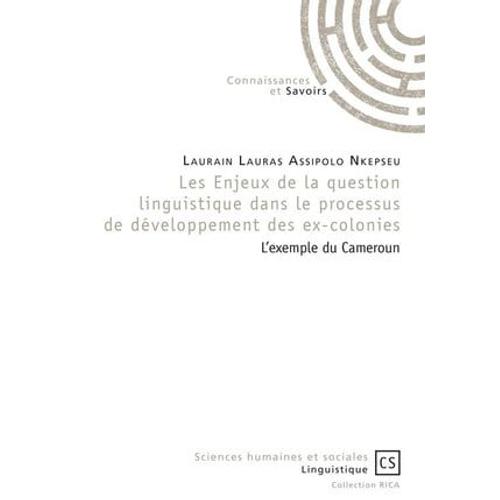 Les Enjeux De La Question Linguistique Dans Le Processus De Développement Des Ex-Colonies