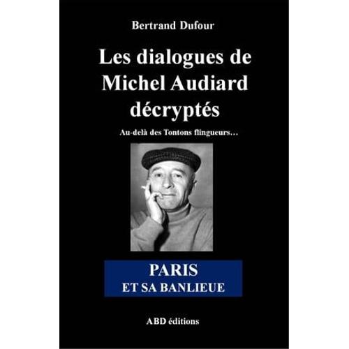 Les Dialogues De Michel Audiard Décryptés - Paris Et Sa Banlieue