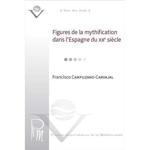 Figures De La Mythification Dans L'espagne Du Xxe Siècle