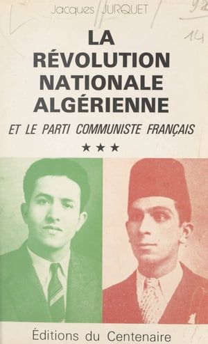 La Révolution Nationale Algérienne Et Le Parti Communiste Français (3)