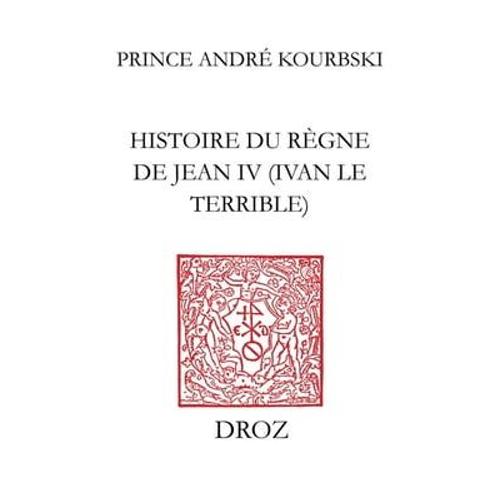 Histoire Du Règne De Jean Iv (Ivan Le Terrible)