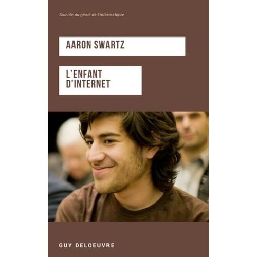 Aaron Swartz L'enfant D'internet