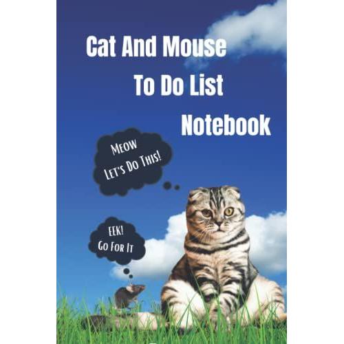 Cat And Mouse To Do List Notebook: Meow, Let's Do This! Eek! Go For It