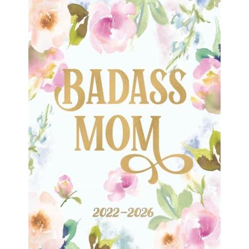 Badass Mom: 5 Year Planner 2022-2026 Monthly Includes Yearly Overviews, To Do's, Goals, Reminders And Additional Notes Section Sassy Sweary Original Artwork