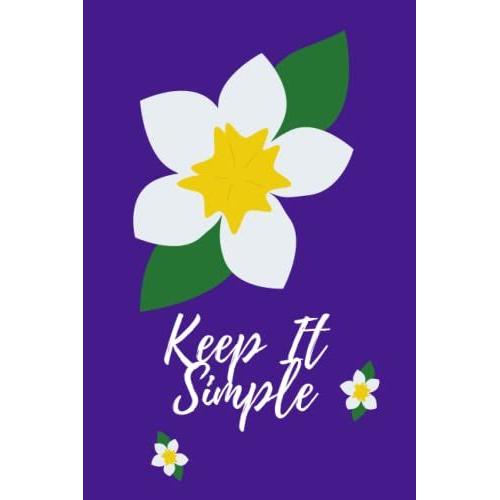 Keep It Simple: Notebook Blue Floral Notebook For Women Note Pad Keep It Simple White Flowers Water Lily Journal 6 X 9 Gift Present Wildflowers 120 Lined Pages (Novelty Themed Notebooks & Journals)