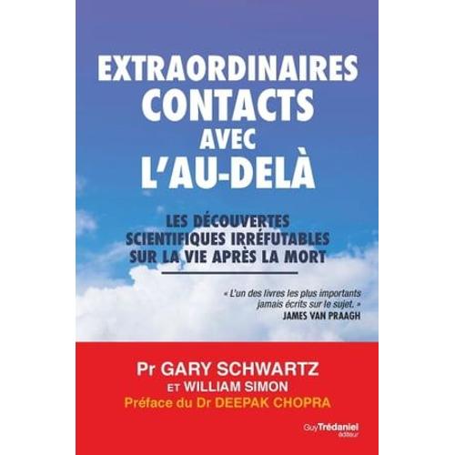 Extraordinaires Contacts Avec L'au-Delà - Les Découvertes Scientifiques Irréfutables Sur La Vie Aprè