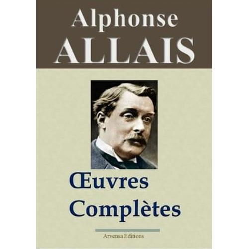 Alphonse Allais : Oeuvres Complètes