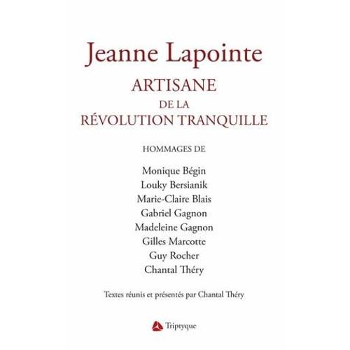 Jeanne Lapointe. Artisane De La Révolution Tranquille