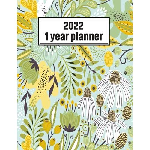 2022 Planner 1 Year Planner: Beautiful Flower | 2022 Planner 1 Year Planner Girl | 1 Year Planner, Daily Weekly Monthly Planner Yearly Schedule ... Agenda Calendar | (8.5 X 11) (139 Pages)